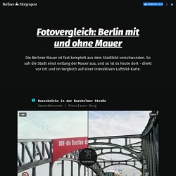 Berliner Mauer damals und heute - Fotovergleich und Luftbild-Karte