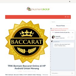 TRIK Bermain Baccarat Online di HP Android Untuk Menang