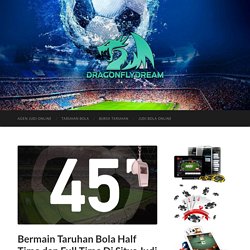 Bermain Taruhan Bola Half Time dan Full Time Di Situs Judi Bola Online