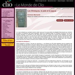 Carmen Bernand, Les Olmèques, le jade et le jaguar - Clio - Voya