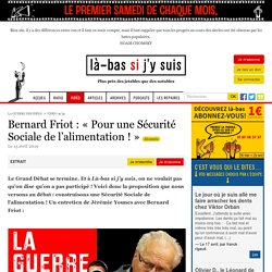 Bernard Friot : « Pour une Sécurité Sociale de l'alimentation ! »