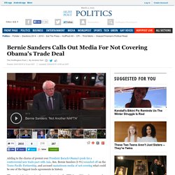 Bernie Sanders Calls Out Media For Not Covering Obama's Trade Deal