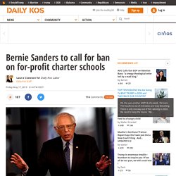Bernie Sanders to call for ban on for-profit charter schools