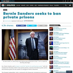Bernie Sanders seeks to ban private prisons