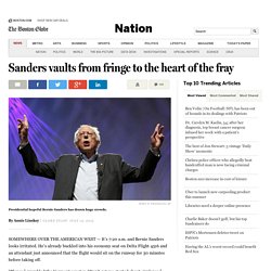 Bernie Sanders vaults from fringe to the heart of the fray - Nation