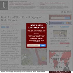 Berta Lives! The Life and Legacy of Berta Cáceres