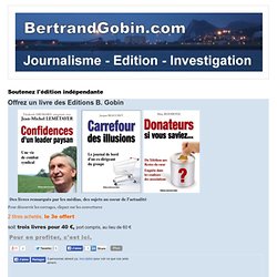 Soutenez l'édition indépendante - BertrandGobin.com / Journalisme Edition Investigation