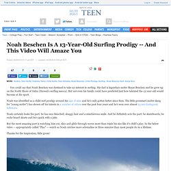 Noah Beschen Is A 13-Year-Old Surfing Prodigy