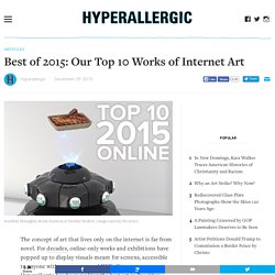 Best of 2015: Our Top 10 Works of Internet Art