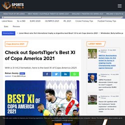 Check out SportsTiger's Best XI of Copa America 2021