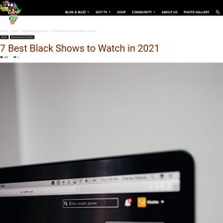 7 Best Black Shows to Watch in 2021- Afro Gist Media