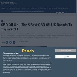 CBD Oil UK - The 5 Best CBD Oil UK Brands To Try in 2021 - Stoke-on-Trent Live