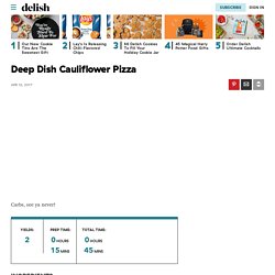 Best Deep Dish Cauliflower Pizza Recipe - How to Make Deep Dish Cauliflower Pizza