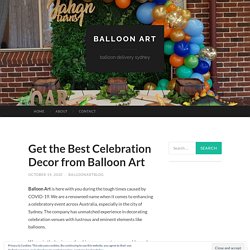 Get the Best Celebration Decor from Balloon Art