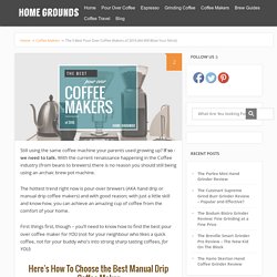 The 5 Best Pour Over Coffee Makers of 2016 (#4 Will Blow Your Mind) - Home Grounds