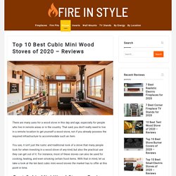 Top 10 Best Cubic Mini Wood Stoves of 2020 – Reviews