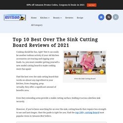 Top 10 Best Over The Sink Cutting Board Reviews of 2021