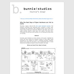 Why the Best Days of Open Hardware are Yet to Come « bunnie's blog (Build 20110920042010)