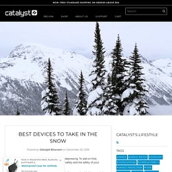 Best devices to take in the snow