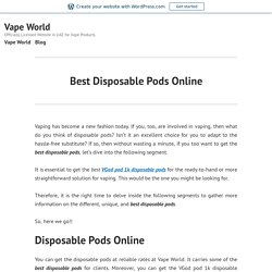 Best Disposable Pods Online – Vape World