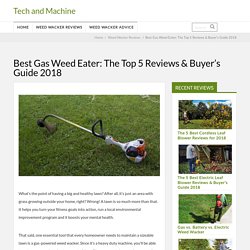 Best Gas Weed Eater: The Top 5 Reviews & Buyer's Guide 2018