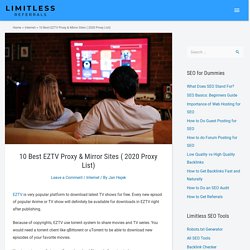 10 Best EZTV Proxy & Mirror Sites ( 2020 Proxy List)