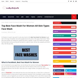 Top Best Face Wash For Women All Skin Types Face Wash