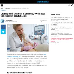 Best Facials to Add to Your Skin Care in Leesburg, VA for the New Year