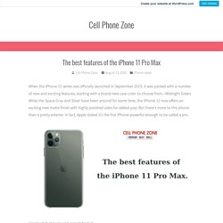 The best features of the iPhone 11 Pro Max – Cell Phone Zone