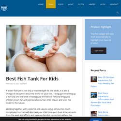 Best Fish Tank For Kids - Update 2021