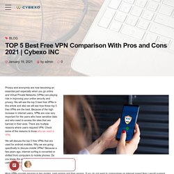 TOP 5 Best Free VPN Comparison With Pros and Cons 2021