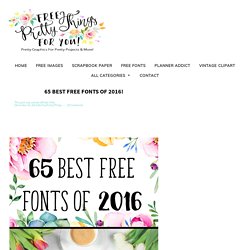 65 Best Free Fonts of 2016! - Free Pretty Things For You
