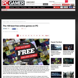 www.pcgamer.com/uk/2014/05/30/the-best-free-online-games-on-pc/