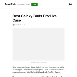 Best Galaxy Buds Pro/Live Case 2021 & 2020