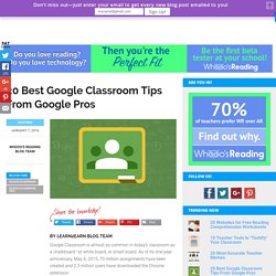20 Best Google Classroom Tips From Google Pros