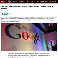 The Best 10 Google Docs Tips For Teachers As They Go Back To School