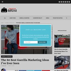 The 80 Best Guerilla Marketing Ideas I’ve Ever Seen