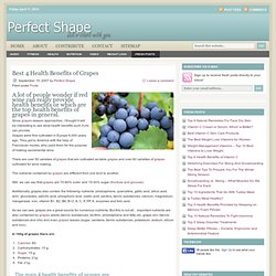Best 4 Health Benefits of Grapes : Perfect Shape Blog – Stay Healthy, Lose Weight, Personal Development, Improve Your Life!