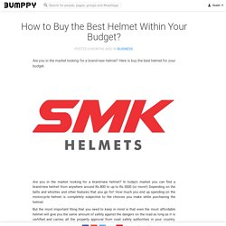 How to Buy the Best Helmet Within Your Budget?