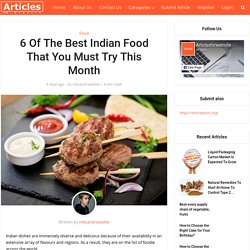 6 Of The Best Indian Food That You Must Try This Month