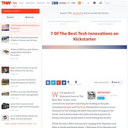 7 Of The Best Tech Innovations on Kickstarter