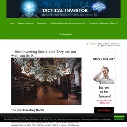 Best Investing Books; Hint They are not what you think