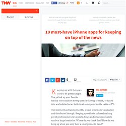 10 must-have iPhone apps for keeping on top of the news