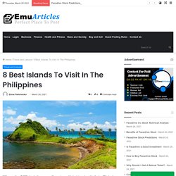 8 Best Islands To Visit In The Philippines