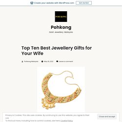 Top Ten Best Jewellery Gifts for Your Wife – Pohkong