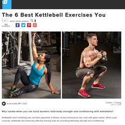 The 6 Best Kettlebell Exercises You Need To Do