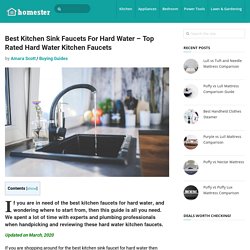 Best Kitchen Sink Faucets For Hard Water - Top Hard Water Faucets