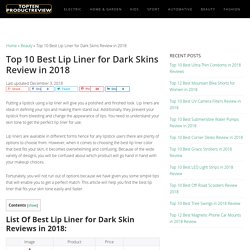 Top 10 Best Lip Liner for Dark Skin Reviews (Dec, 2018) - Buyer's Guide