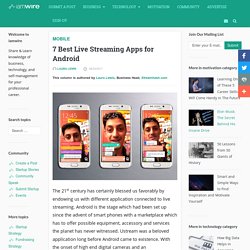 7 Best Live Streaming Apps for Android