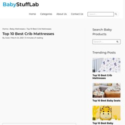 Top 10 Best Crib Mattresses - BabyStuffLab